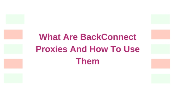 BackConnect Proxies