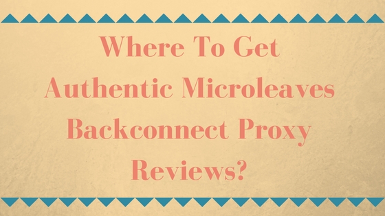 Microleaves Backconnect Proxy Reviews