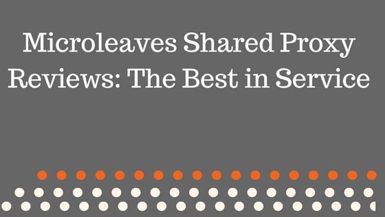 Microleaves Shared Proxy reviews