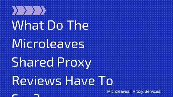 Microleaves Shared Proxy Reviews