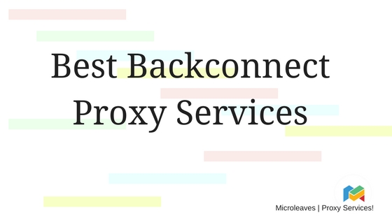 Best Backconnect Proxy Services