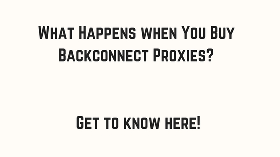 you buy backconnect proxies