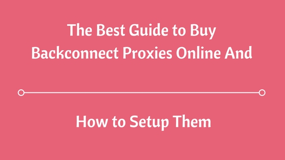 Guide to Buy Backconnect proxies Online