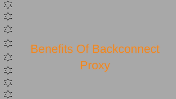 Benefits Of Backconnect Proxy